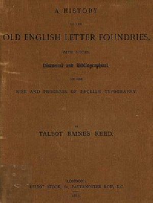 [Gutenberg 54365] • A History of the Old English Letter Foundries / with Notes, Historical and Bibliographical, on the Rise and Progress of English Typography.